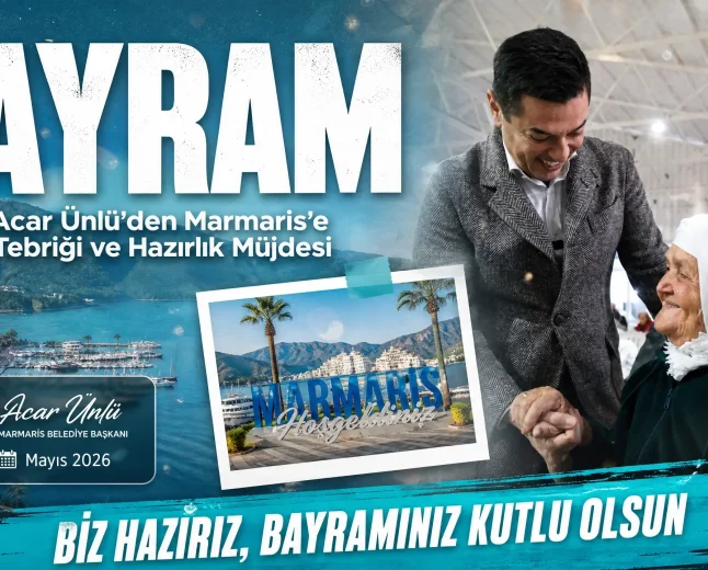 Marmaris Belediye Başkanı Acar Ünlü’den Kurban Bayramı Mesajı: Görev Başındayız