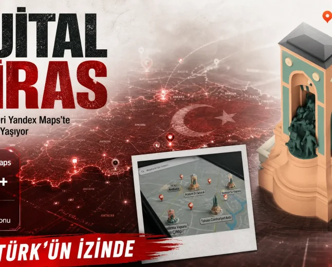 Yandex Maps’ten 19 Mayıs’a Özel 3D Dokunuş: Atatürk’ün Mirası Dijital Haritalarda