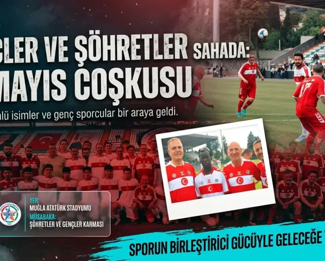 Muğla’da 19 Mayıs Coşkusu: Şöhretler ve Gençler Karması Futbol Şöleni