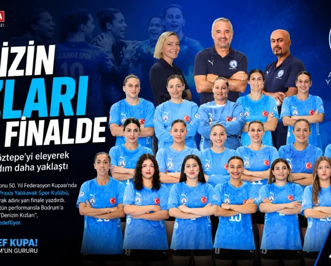 Denizin Kızları Yarı Finalde: Armada Praxis Yalıkavakspor Kupaya Koşuyor