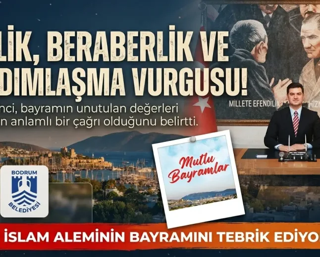 Bodrum Belediye Başkanı Tamer Mandalinci’den Kurban Bayramı Mesajı: Bayramlar Bir Toplumun Vicdanıdır
