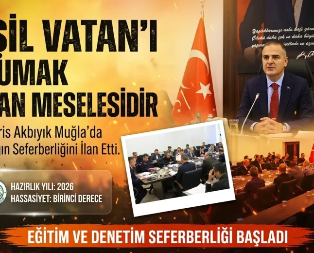 Muğla’da Yeşil Vatan İçin Seferberlik: 2026 Yılı Orman Yangınları Hazırlık Toplantısı Yapıldı