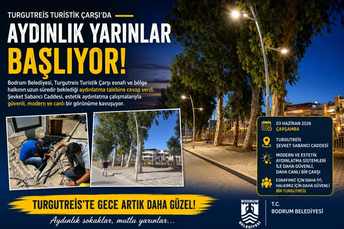 Turgutreis’te Karanlık Koridor Tarih Oluyor: Şevket Sabancı Caddesi Işıl Işıl Olacak