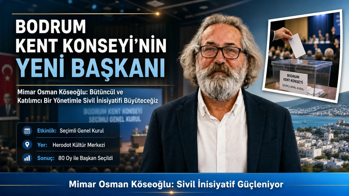 Bodrum Kent Konseyi'nin Yeni Başkanı Osman Köseoğlu Oldu