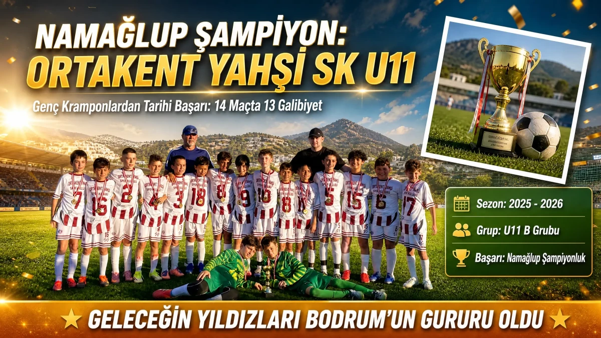 Ortakent Yahşi SK U11 Takımı Namağlup Şampiyon: Zirvenin Yeni Sahibi