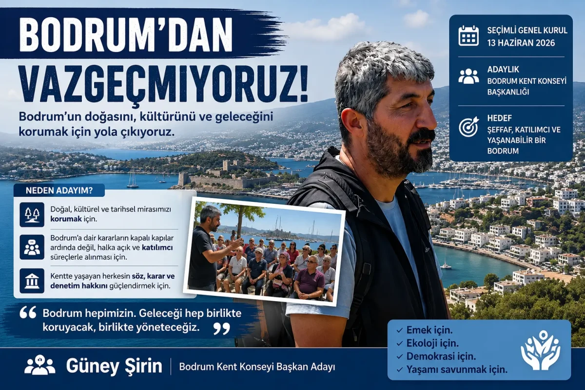 Bodrum Kent Konseyi’nde Başkan Adaylığı: Güney Şirin "Bodrum’dan Vazgeçmiyoruz" Dedi