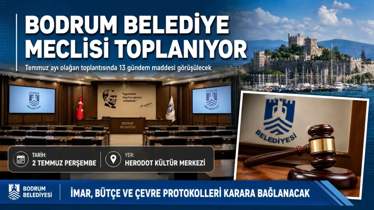 Bodrum Belediye Meclisi Temmuz Ayı Olağan Toplantısı 2 Temmuz’da Gerçekleşecek