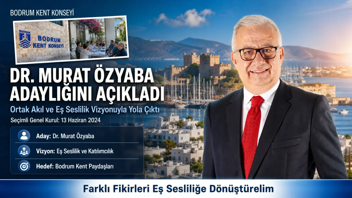 Bodrum Kent Konseyi’ne Bilimsel Dokunuş: Dr. Murat Özyaba Başkanlığa Aday Oldu