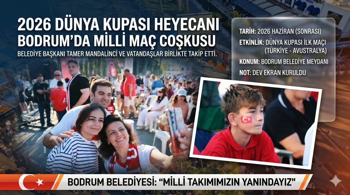 Bodrum’da Milli Maç Coşkusu: Dünya Kupası Heyecanı Belediye Meydanı’nda Yaşandı