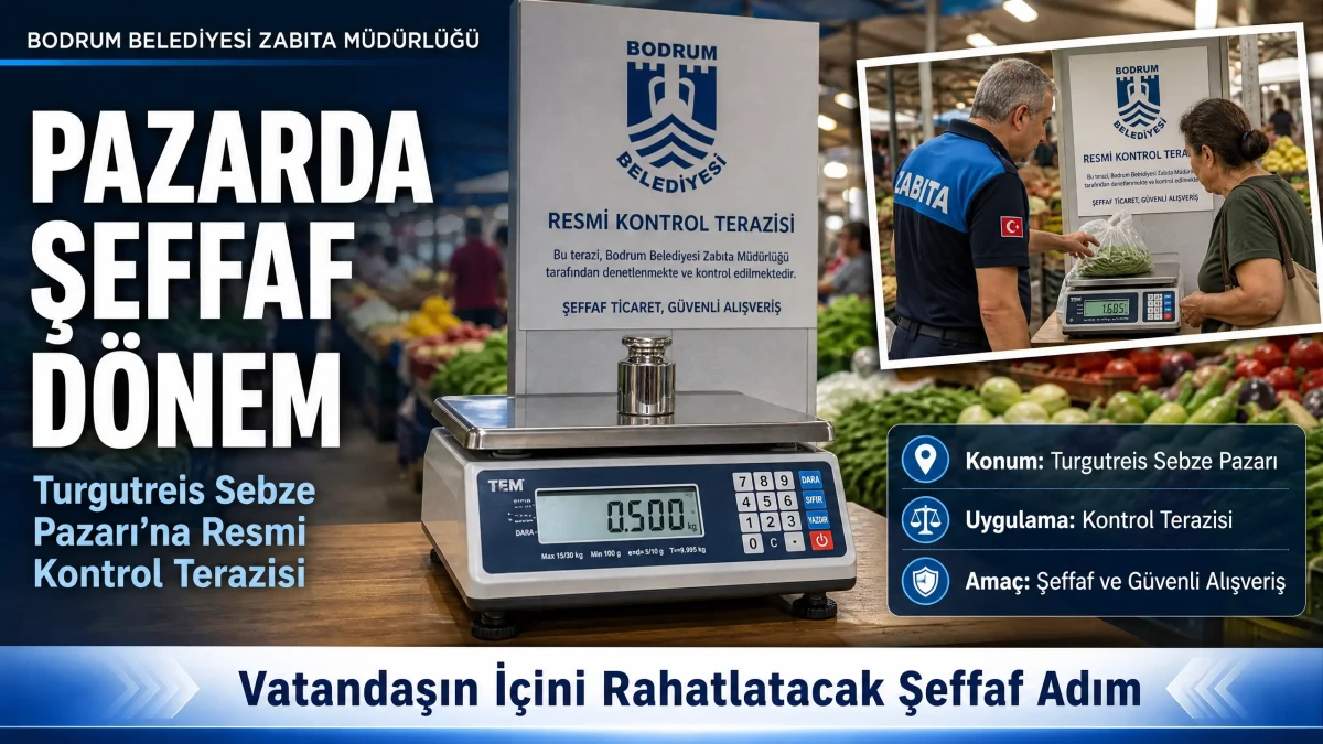 Turgutreis Sebze Pazarı’nda Şeffaf Alışveriş Dönemi: Bodrum Belediyesi’nden Kontrol Terazisi Hamlesi