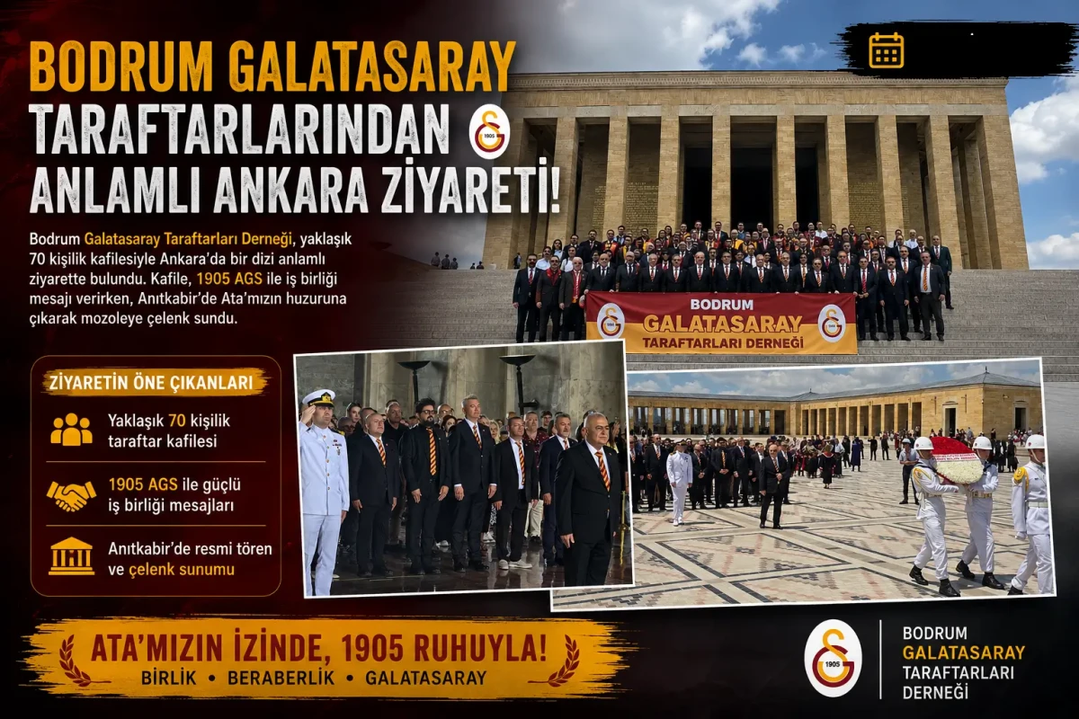 Bodrum Galatasaray Taraftarları Derneği’nden Ankara’ya Görkemli Çıkarma: Anıtkabir’de Büyük Gurur