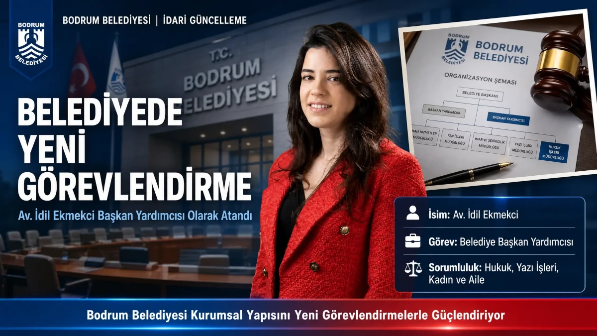 Bodrum Belediyesi’nde Yeni Görevlendirmeler: Başkan Yardımcılıklarında ve Müdürlüklerde Değişiklik