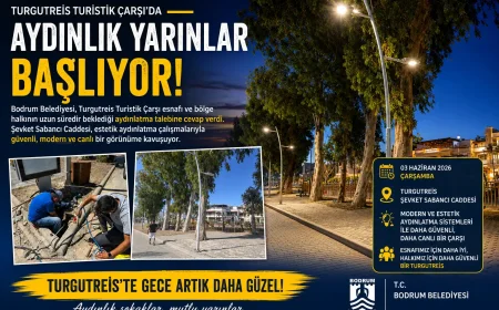 Turgutreis’te Karanlık Koridor Tarih Oluyor: Şevket Sabancı Caddesi Işıl Işıl Olacak