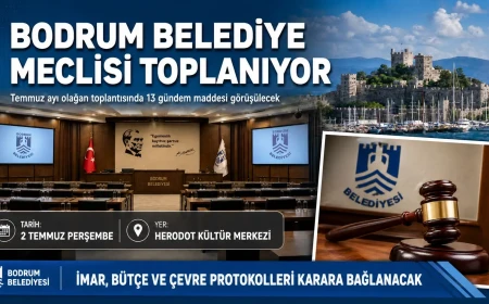 Bodrum Belediye Meclisi Temmuz Ayı Olağan Toplantısı 2 Temmuz’da Gerçekleşecek
