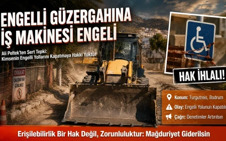 Turgutreis’te Engelli Yoluna Kepçe Engel: Ali Peltek’ten Kuralsızlığa Sert Tepki