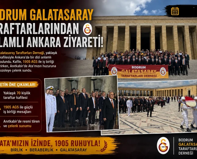Bodrum Galatasaray Taraftarları Derneği’nden Ankara’ya Görkemli Çıkarma: Anıtkabir’de Büyük Gurur