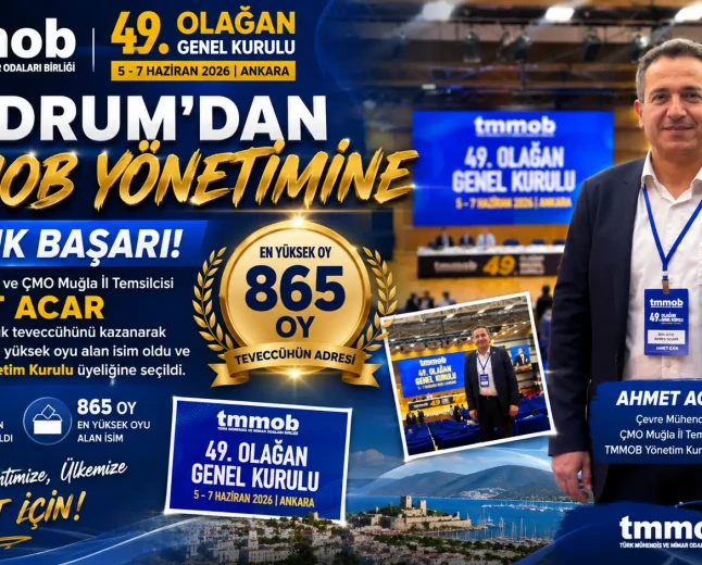Bodrum’dan Çevre Mühendisi Ahmet Acar TMMOB Yönetiminde: Rekor Oyla Seçildi