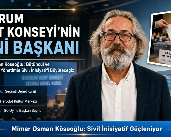 Bodrum Kent Konseyi'nin Yeni Başkanı Osman Köseoğlu Oldu