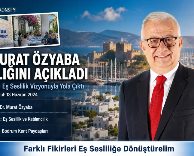 Bodrum Kent Konseyi’ne Bilimsel Dokunuş: Dr. Murat Özyaba Başkanlığa Aday Oldu