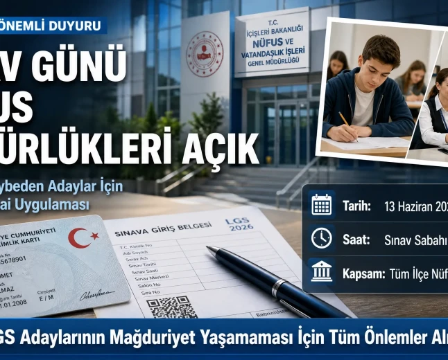 LGS Adaylarına Müjde: Nüfus Müdürlükleri Sınav Günü Açık Olacak