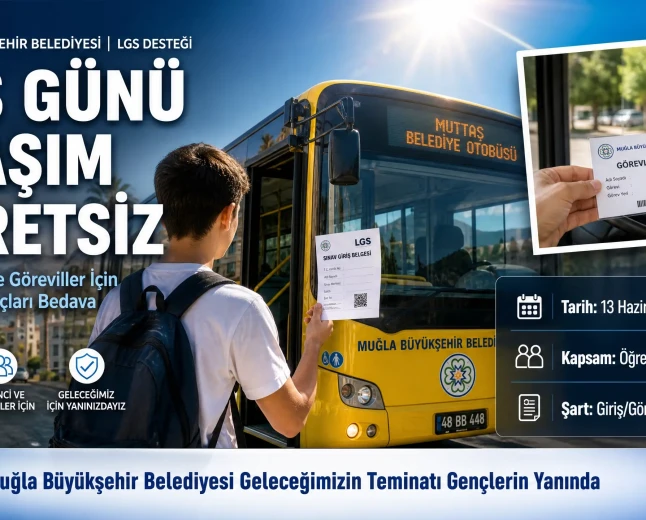 Muğla Büyükşehir Belediyesi’nden LGS’ye Girecek Öğrencilere Ücretsiz Ulaşım Desteği