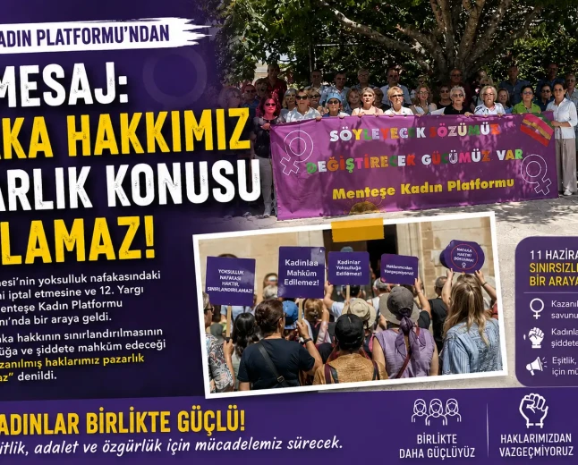 Menteşe Kadın Platformu’ndan Nafaka Düzenlemesine Tepki: “Kazanılmış Haklarımız Pazarlık Konusu Yapılamaz”