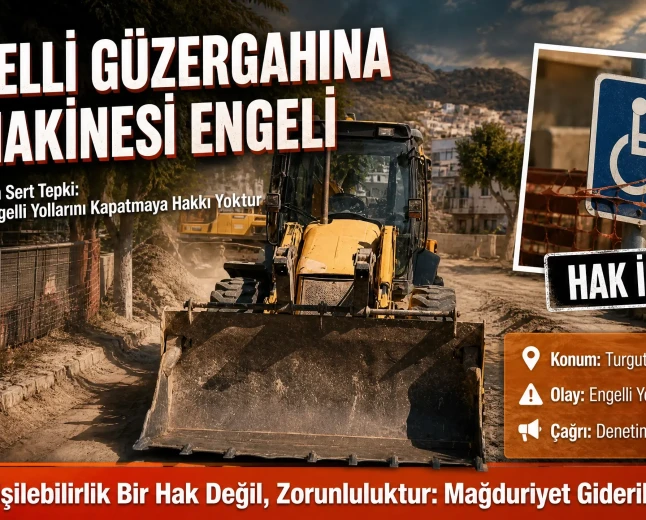 Turgutreis’te Engelli Yoluna Kepçe Engel: Ali Peltek’ten Kuralsızlığa Sert Tepki