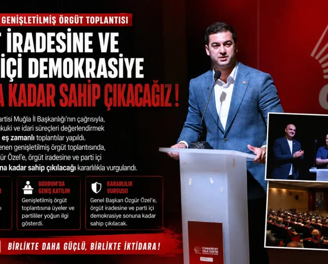 CHP Bodrum’da "Mutlak Butlan" Toplantısı: Örgüt Özgür Özel’in Yanında Saf Tuttu