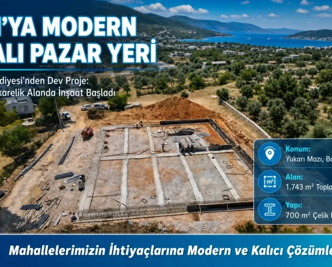 Bodrum Belediyesi’nden Mazı Mahallesi’ne Modern Kapalı Pazar Yeri Yatırımı