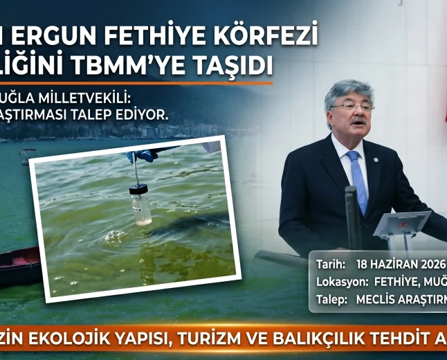 İYİ Partili Metin Ergun’dan Fethiye Körfezi İçin Meclis Araştırması Çağrısı