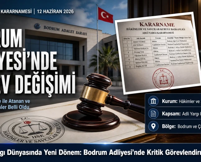 HSK Kararnamesi ile Bodrum Adliyesi’nde Görev Değişimi: Yeni Atamalar Belli Oldu