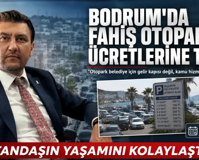 AK Parti Bodrum’dan Otopark Zamlarına Tepki: Seha Ergene "Belediye Gelir Kapısı Değil Çözüm Üretme Yeridir" Dedi