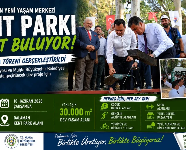 Dalaman’da 30 Bin Metrekarelik Dev Yatırım: Dalaman Kent Parkı’nın Temelleri Atıldı