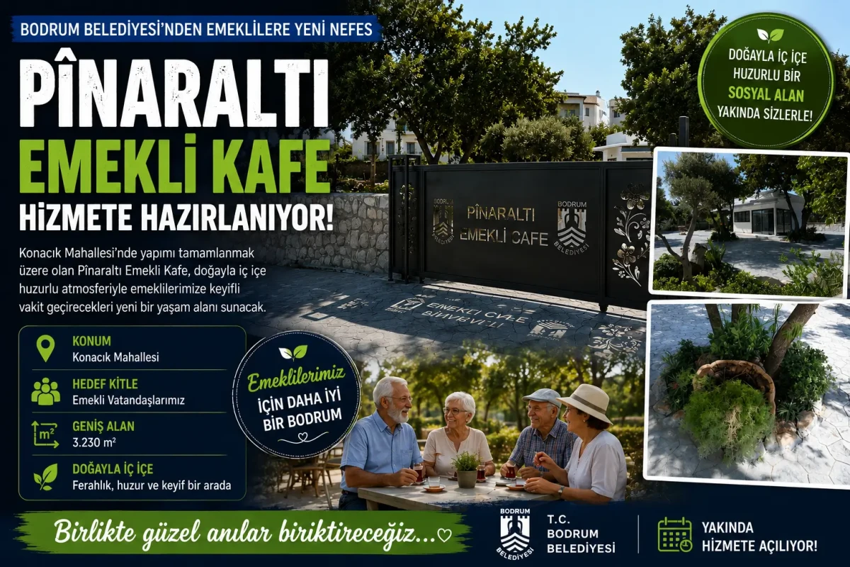 Bodrum Konacık’ta Sosyal Yaşama Yeni Bir Soluk: Pînaraltı Emekli Kafe Açılıyor