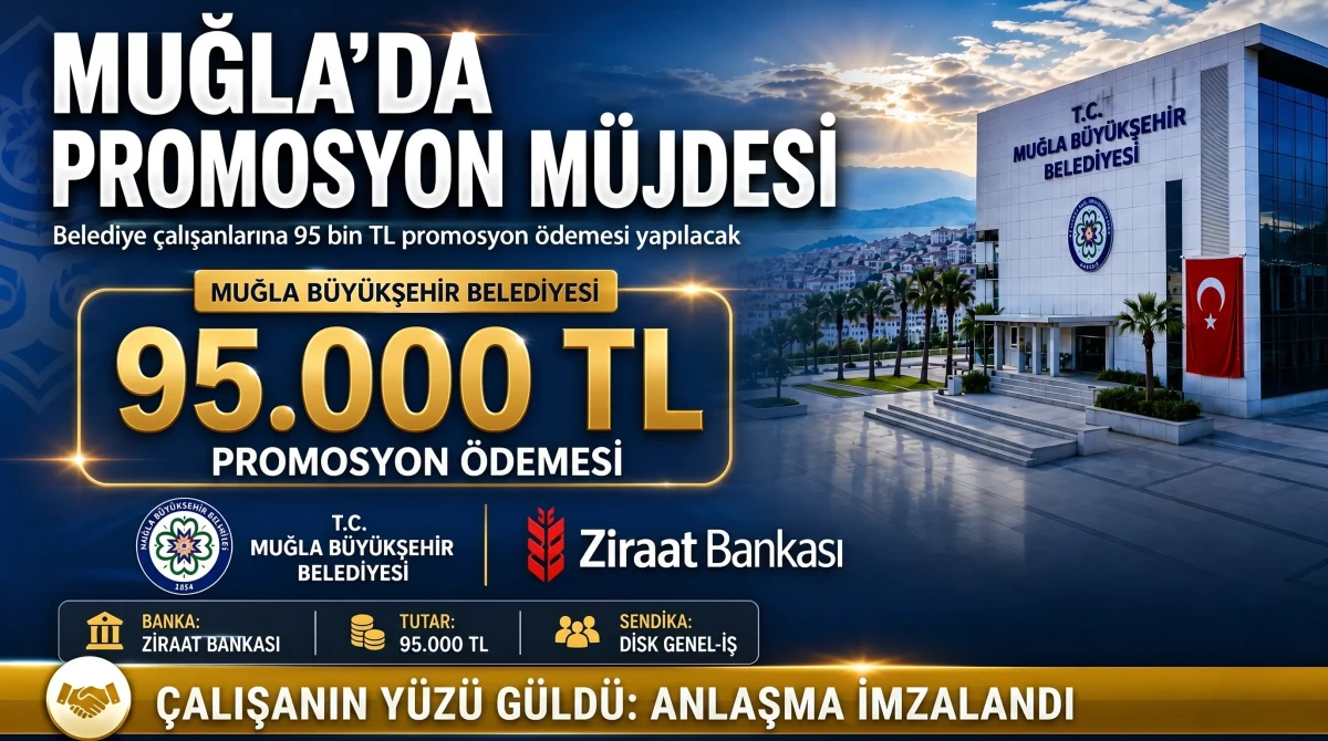 Muğla Büyükşehir Belediyesi’nde Banka Promosyonu Sevinci: 95.000 TL