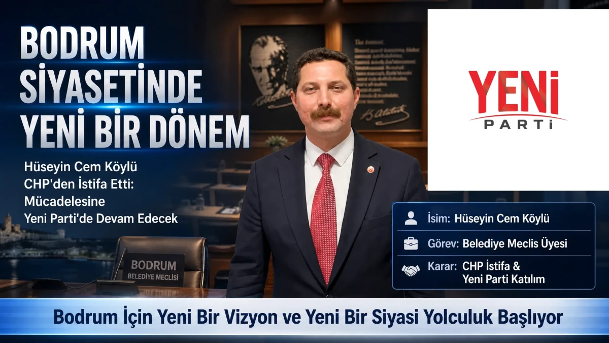 Bodrum’da Siyasi İstifa Dalgası Sürüyor: Meclis Üyesi Hüseyin Cem Köylü CHP’den Ayrıldı