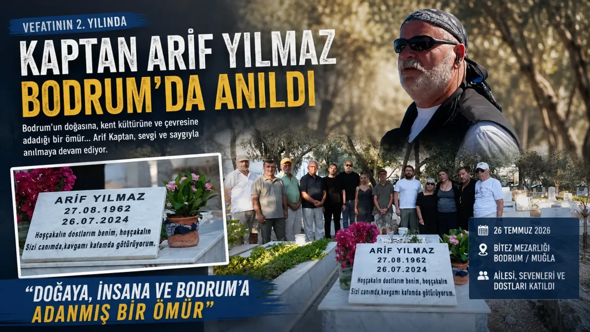 Bodrum’un Unutulmaz Çevre Savaşçısı Kaptan Arif Yılmaz Vefatının İkinci Yılında Anıldı