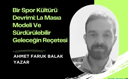 Bir Spor Kültürü Devrimi: La Masıa Modeli Ve Sürdürülebilir Geleceğin Reçetesi