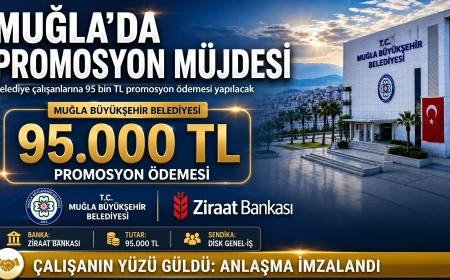 Muğla Büyükşehir Belediyesi’nde Banka Promosyonu Sevinci: 95.000 TL