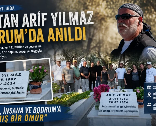 Bodrum’un Unutulmaz Çevre Savaşçısı Kaptan Arif Yılmaz Vefatının İkinci Yılında Anıldı
