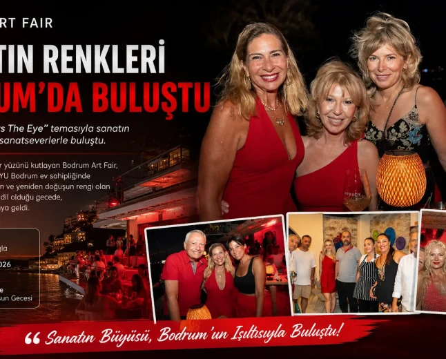 Bodrum Art Fair’in Kırmızı Temalı Görkemli Açılışı YU Bodrum Ev Sahibi Oldu