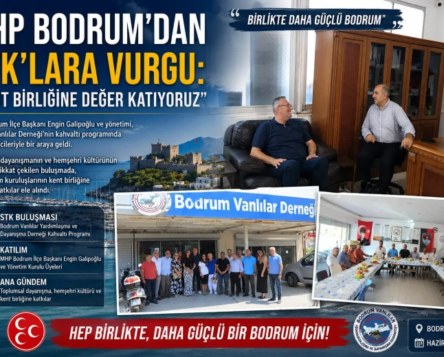 MHP Bodrum’dan Birlik Mesajı: “STK’lar Bodrum’un Sosyal Yapısına Değer Katıyor”