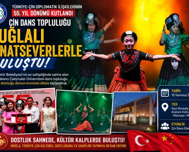 Muğla’da Çin Rüzgârı: Diplomatik İlişkilerin 55. Yılı Kültürle Kutlandı