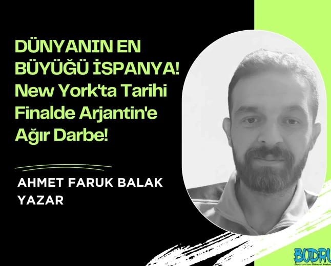 DÜNYANIN EN BÜYÜĞÜ İSPANYA! New York'ta Tarihi Finalde Arjantin'e Ağır Darbe!