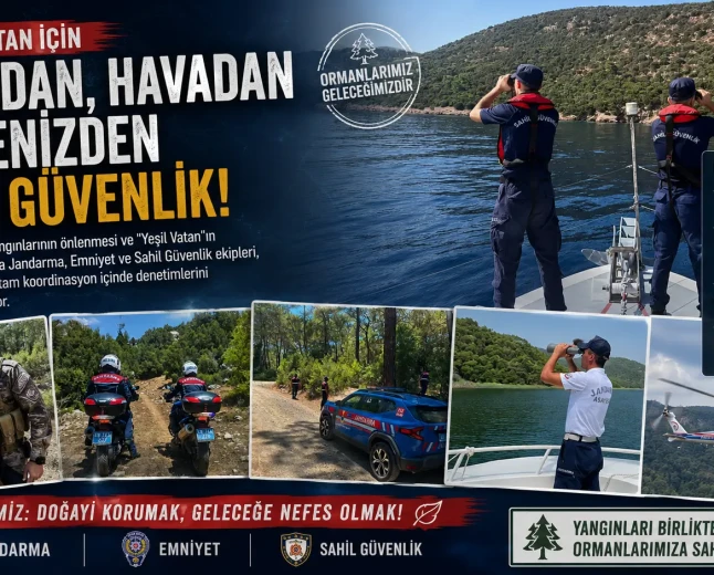 Muğla’da Yeşil Vatan İçin 7/24 Güvenlik Kalkanı: Karadan, Havadan ve Denizden Entegre Denetim