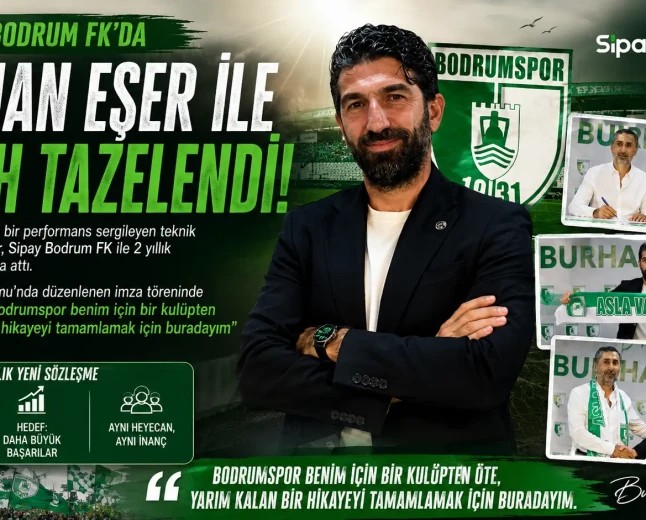 Sipay Bodrum FK’da Burhan Eşer Dönemi: Yarım Kalan Hikaye Tamamlanacak