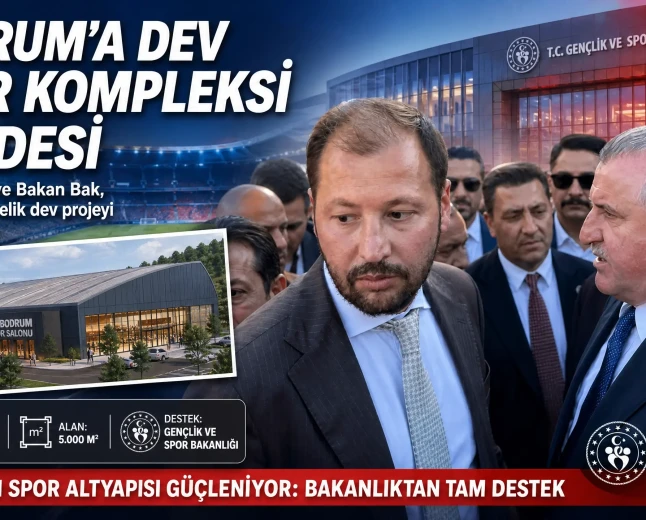 Bodrum’un Spor Vizyonunda Büyük Adım: 5 Bin Metrekarelik Kapalı Spor Salonu İçin Destek Sözü