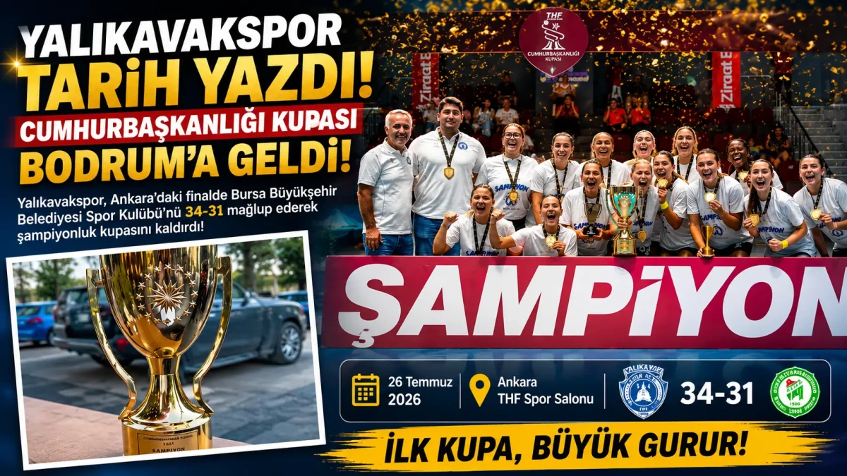 Tarihi Zafer: Yalıkavakspor İlk Kez Düzenlenen Cumhurbaşkanlığı Kupası'nı Bodrum'a Getirdi