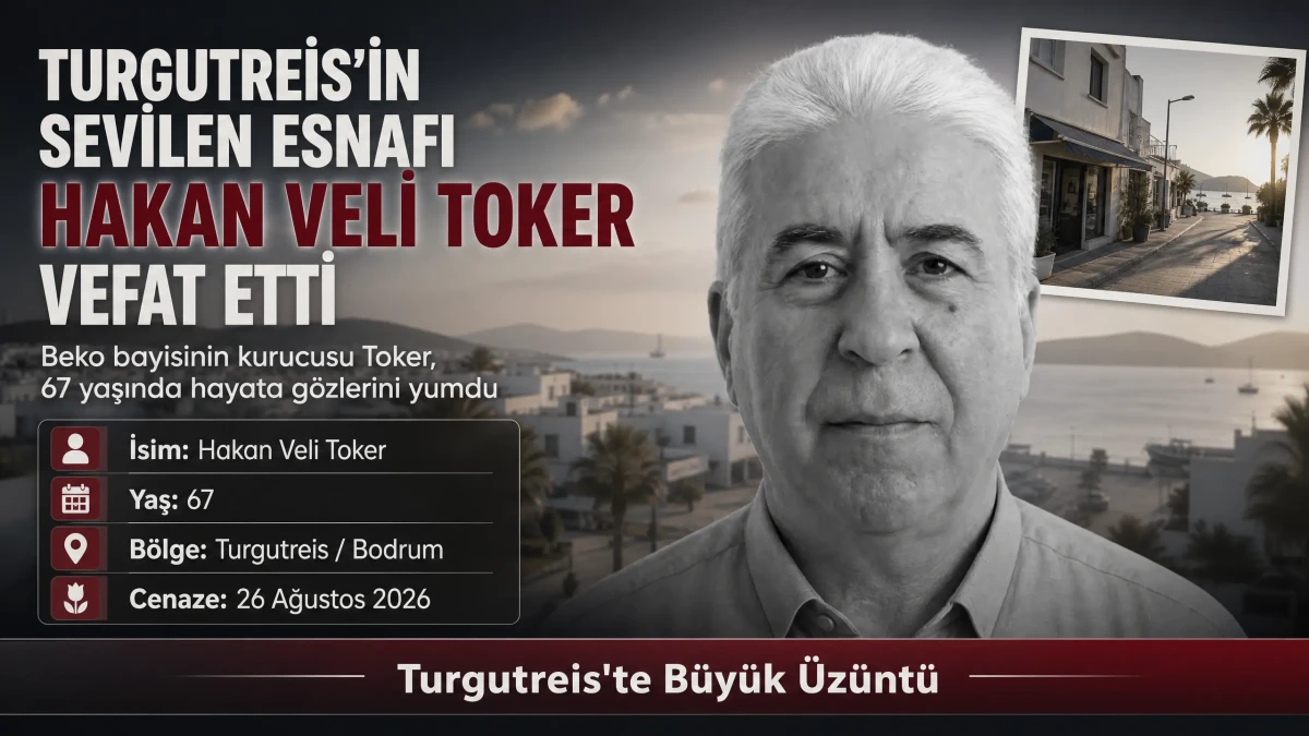 Bodrum'un Acı Kaybı: Turgutreis'in Sevilen Esnafı Hakan Veli Toker Hayatını Kaybetti