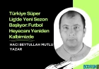 Türkiye Süper Lig'de Yeni Sezon Başlıyor: Futbol Heyecanı Yeniden Kalbimizde